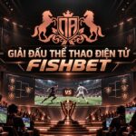 giải đấu thể thao điện tử fishbet, bộ môn thi đấu FISHBET, vòng quay slot FISHBET